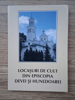 Locasuri de cult din Episcopia Devei si Hunedoarei (vederi)