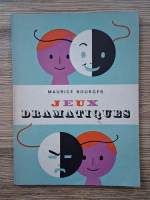 Anticariat: Maurice Bourges - Jeux dramariques