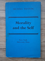 Anticariat: Michael Weston - Morality and the self