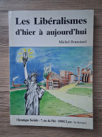 Michel Branciard - Les liberalismes d'hier a aujourd'hui