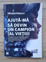Mihaela Balauru - Ajuta-ma sa devin un campion (al vietii)