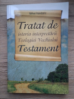 Anticariat: Mihai Handaric - Tratat de istoria interpretarii Teologiei Vechiului Testament