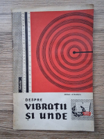 Mihail Atanasiu - Despre vibratii si unde