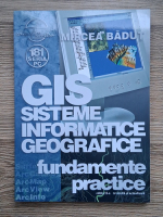 Anticariat: Mircea Badut - GIS. Sisteme informatice geografice. Fundamente prcatice