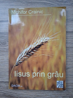 Anticariat: Nichifor Crainic - Iisus prin grau