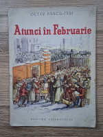 Octav Pancu-Iasi - Atunci in februarie