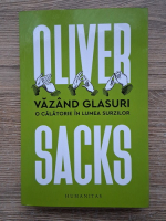 Anticariat: Oliver Sacks - Vazand glasuri. O calatorie in lumea surzilor