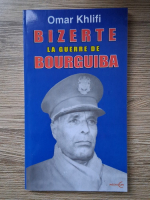 Omar Khlifi - Bizerte. La gierre de Bourguiba