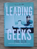 Anticariat: Paul Glen - Leading geeks. How to manage and lead people who deliver technology
