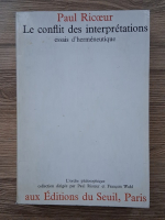 Paul Ricoeur - Le conflit des interpretations. Essais d'hermeneutique
