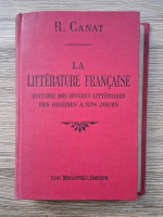 Rene Canat - La litterature francaise. Histoire des oeuvres litteraires des origines a nos jours (1934)