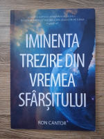 Anticariat: Ron Cantor - Iminenta trezire din vremea sfarsitului