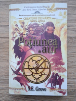 Anticariat: S. E. Grove - Creatorii de harti, volumul 2. Potiunea de aur