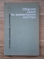 S. E. Lyapin, I. V. Baranova - Culegere de probleme in algebra elementara