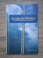 Anticariat: T. Austin Sparks - Scoala lui Hristos