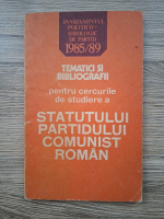 Tematici si bibliografii pentru cercurile de studiere a statutului Partidului Comunist Roman