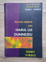 Anticariat: Terry Virgo - Bucuria deplina prin Harul lui Dumnezeu