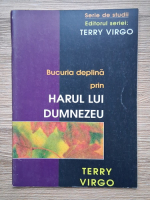 Anticariat: Terry Virgo - Bucuria deplina prin harul lui Dumnezeu