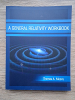 Anticariat: Thomas A. Moore - A general relativity workbook