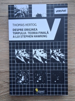 Anticariat: Thomas Hertog - Despre originea timpului. Teoria finala a lui Stephen Hawking