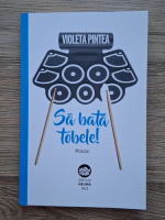 Anticariat: Violeta Pintea - Sa bata tobele!