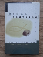 Wayne Grudem - Bible doctrine. Essential teachings of the Christian Faith