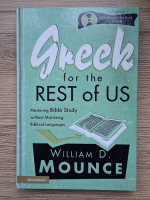 William D. Mounce - Greek for the rest of us. Mastering Bible study without mastering Biblical languages