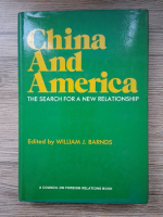 William J. Barnds - China and America. The search for a new relationship