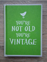 Anticariat: You're not old, you're vintage