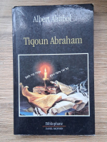 Anticariat: Albert Abitbol - Tiqoun Abraham