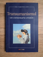 Ana Veronica Ion - Transumanismul, un comentariu crestin