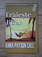Anna Payson Call - Traieste liber