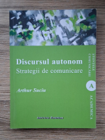 Anticariat: Arthur Suciu - Discursul autonom. Strategii de comunicare