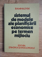 B. N. Mihalevski - Sistemul de modele ale planificarii economice pe termen mijlociu