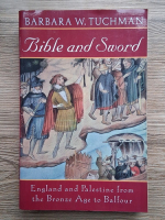 Barbara W. Tuchman - Bible and sword. England and Palestine from the Bronze Age to Balfour