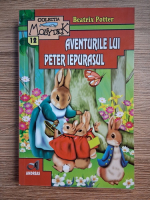 Beatrix Potter - Aventurile lui Peter Iepurasul si alte povestiri
