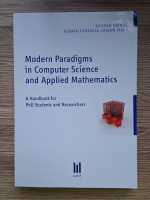 Bogdan Patrut - Modern paradigms in computer science and applied mathematics. A handbook for PhD students and researchers