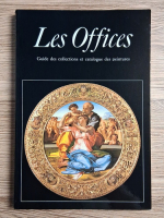 Caterina Caneva - Les offices. Guide des collections et catalogue des peintures