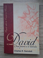 Anticariat: Charles R. Swindoll - David. Omul pasiunii si al destinului