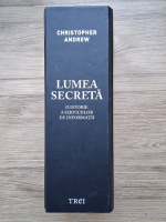 Christopher Andrew - Lumea secreta. O istorie a serviciilor de informatii