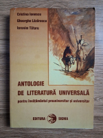 Cristina Ionescu, Gheorghe Lazarescu, Ieronim Tataru - Antologie de literatura universala pentru invatamantul preuniversitar si universitar