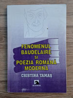 Cristina Tamas - Fenomenul Baudelaire si poezia romana moderna