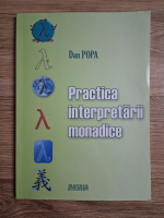 Anticariat: Dan Popa - Practica interpretarii monadice
