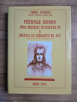 Daniil Stoenescu - Parintele Arsenie. Omul imbracat in haina de in si ingerul cu cadelnita de aur (2008)