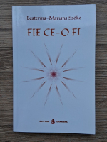 Ecaterina-Mariana Szoke - Fie ce-o fi