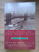 Edward Robb Ellis - The epic of New York. A narrative history