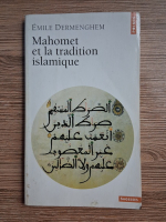 Emile Dermenghem - Mahomet et la tradition islamique