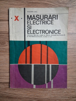 Eugenia Isac - Masurari electrice si electronice. Manual pentru licee cu profil de electrotehnica si matematica-fizica, clasa a X-a