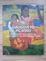 Gauguin to Picasso. Masterworks from Switzerland. The Staechelin and Im Obersteg Collections