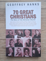 Anticariat: Geoffrey Hanks - 70 great christians. The story of the christian church